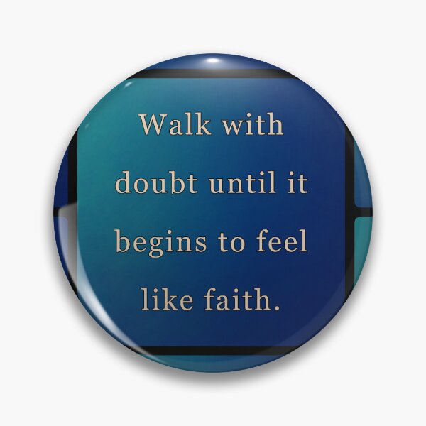 Item preview, Walk with doubt until it begins to feel like faith. designed and sold by vagar.
