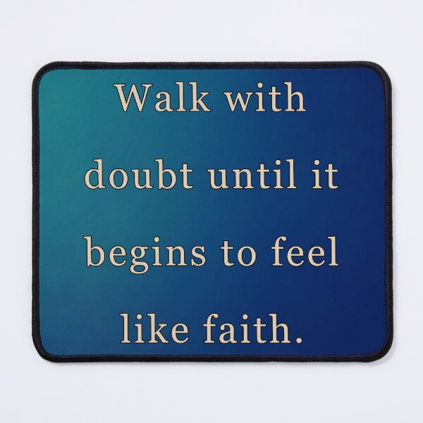 Item preview, Walk with doubt until it begins to feel like faith. designed and sold by vagar.