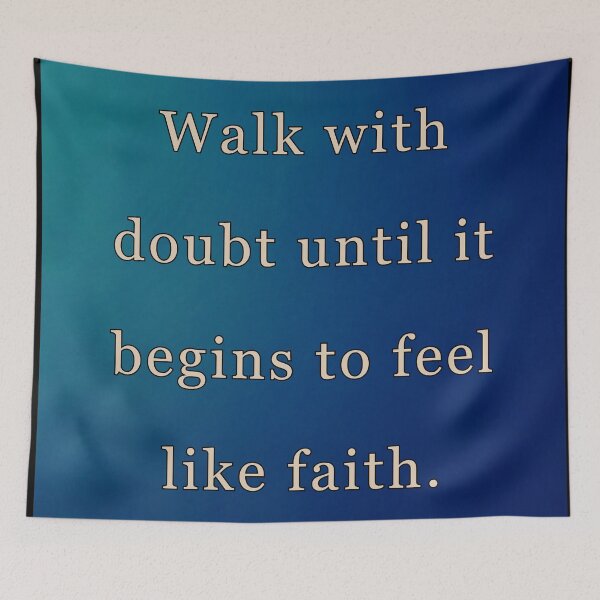 Item preview, Walk with doubt until it begins to feel like faith. designed and sold by vagar.