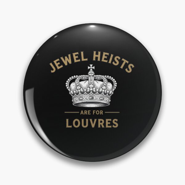 Item preview, Funny Crown Art Jewel Heists Are For Louvres designed and sold by elderberry.