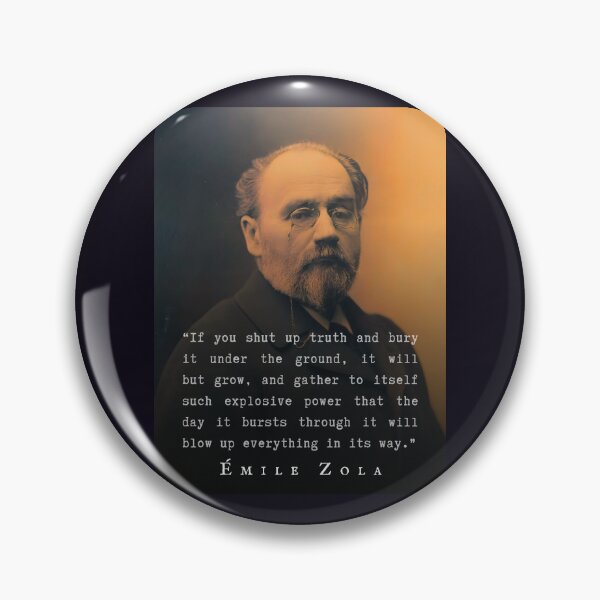 Item preview, Émile Zola quote: If you shut up truth and bury it under the ground, it will but grow, and gather to itself such explosive power.... designed and sold by artbleed.