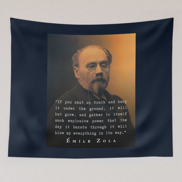 Item preview, Émile Zola quote: If you shut up truth and bury it under the ground, it will but grow, and gather to itself such explosive power.... designed and sold by artbleed.