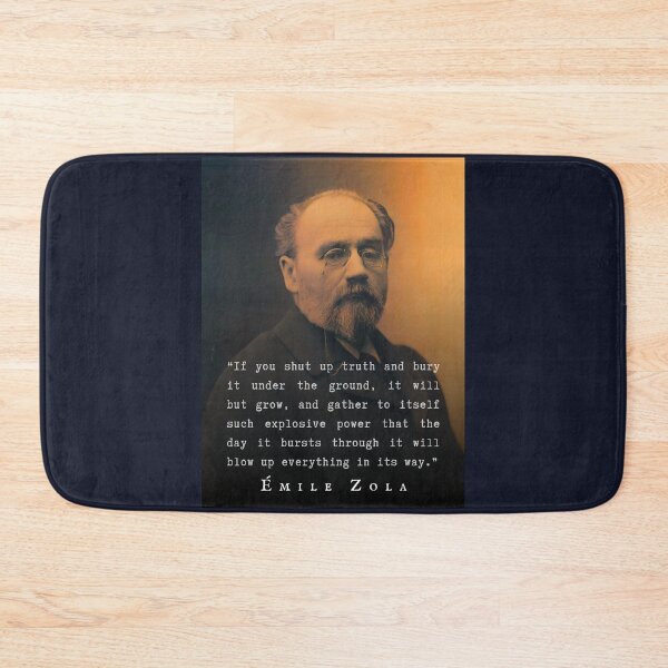 Item preview, Émile Zola quote: If you shut up truth and bury it under the ground, it will but grow, and gather to itself such explosive power.... designed and sold by artbleed.