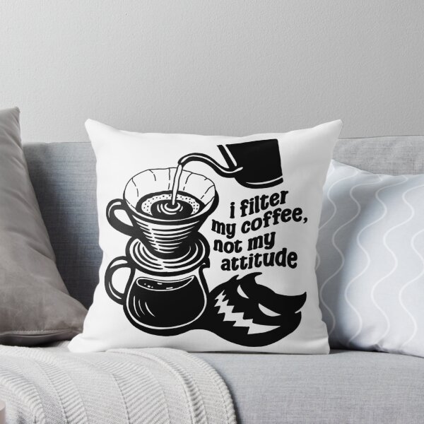 Item preview, I Filter My Coffee, Not My Attitude  designed and sold by ethnicdrawing.