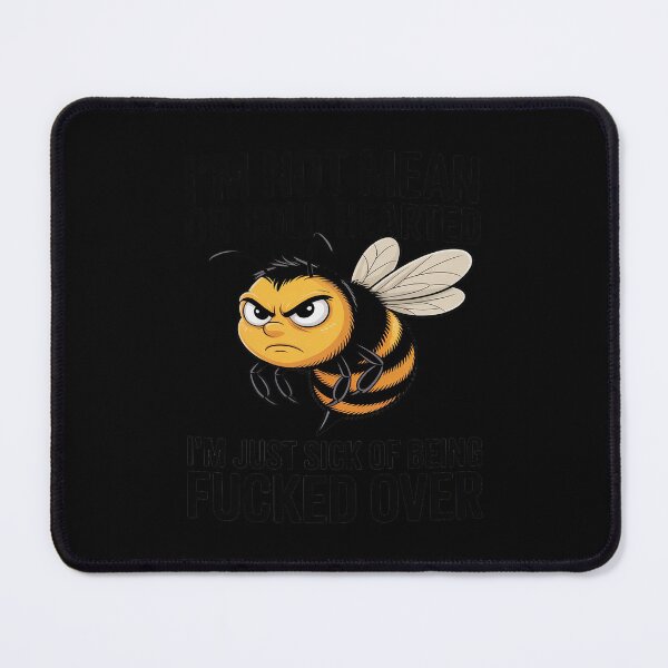 Item preview, Bee I'm Not Mean Or Cold Hearted I'm Just Sick of Being Fuck designed and sold by Idarmotar.