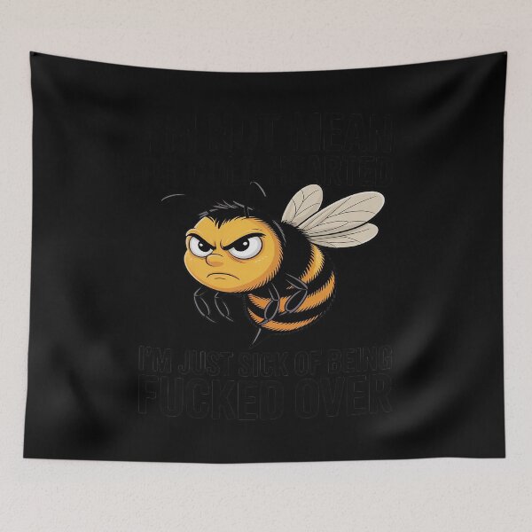 Item preview, Bee I'm Not Mean Or Cold Hearted I'm Just Sick of Being Fuck designed and sold by Idarmotar.