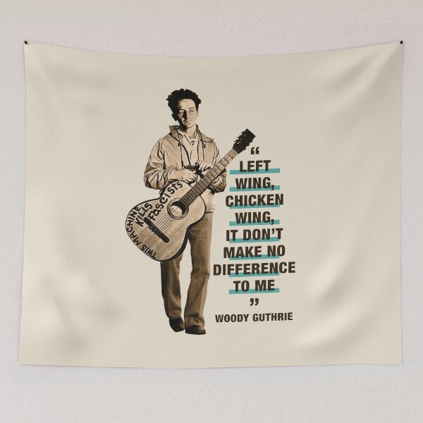 Item preview, Woody Guthrie Quote:  "Left Wing, Chicken Wing, It Don't Make No Difference To Me" designed and sold by TIGERDAVER.