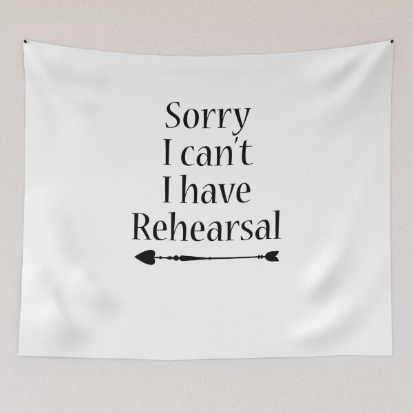 Item preview, Sorry I Can't I Have Rehearsal V5 designed and sold by TeeTimeGuys.