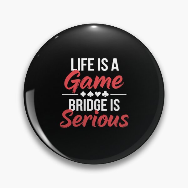 Item preview, Life Is A Game Bridge Is Serious - Bridge Player Card Game designed and sold by RansomFlatley.