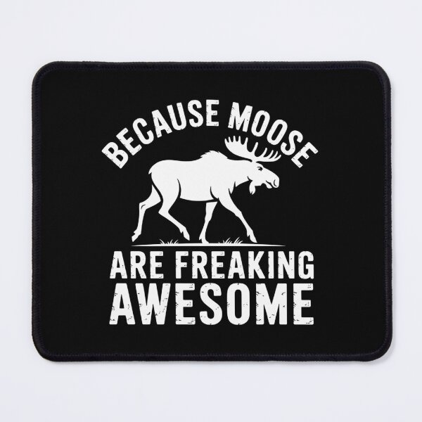 Item preview, Because Moose Are Freaking Awesome Funny Moose designed and sold by ValerieRodrigue.