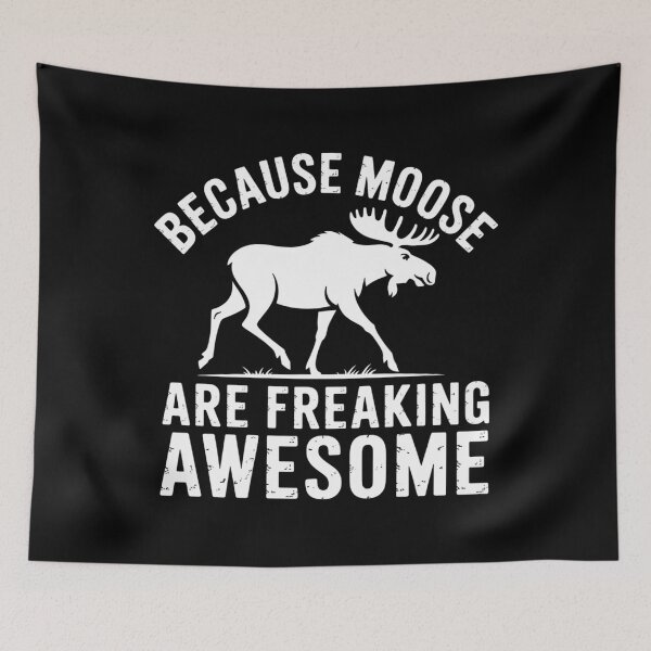 Item preview, Because Moose Are Freaking Awesome Funny Moose designed and sold by ValerieRodrigue.