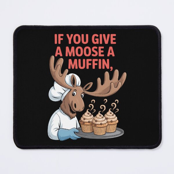 Item preview, If You Give a Moose a Muffin designed and sold by ValerieRodrigue.