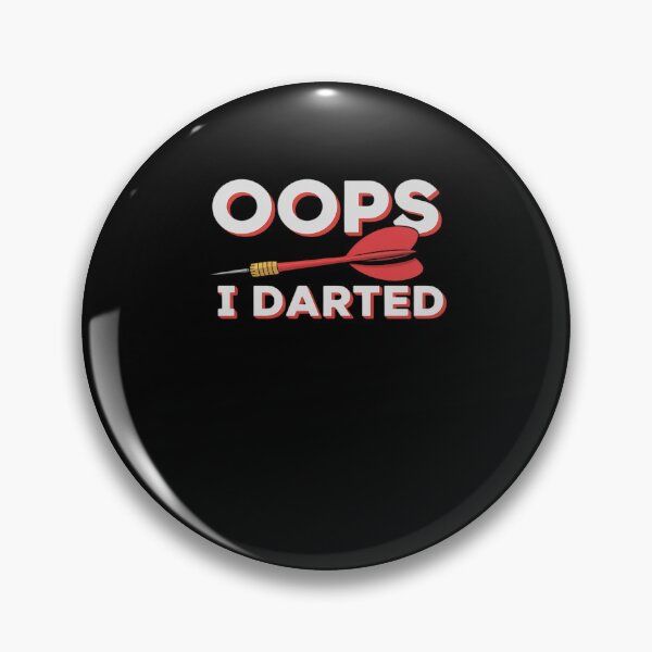 Item preview, Oops, I darted - Funny Darts Club & Dart Player designed and sold by RayArmstrong.