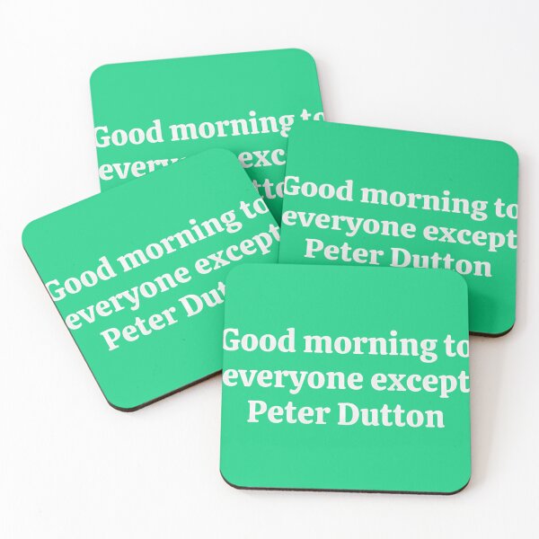 Item preview, Good-Morning-To-Everyone-Except-Peter-Dutto designed and sold by LaurieLue3.