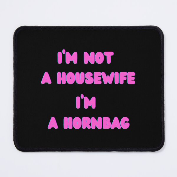 Item preview, I'm Not A Housewife I'm A Hornbag  designed and sold by kinlansoletib.