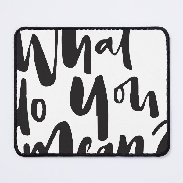 Item preview, What Do You Mean? Handwritten Quote designed and sold by DavidMay.