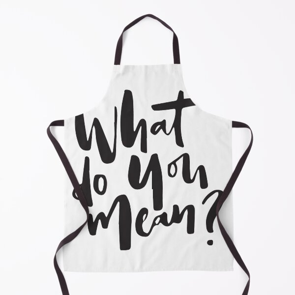 Item preview, What Do You Mean? Handwritten Quote designed and sold by DavidMay.