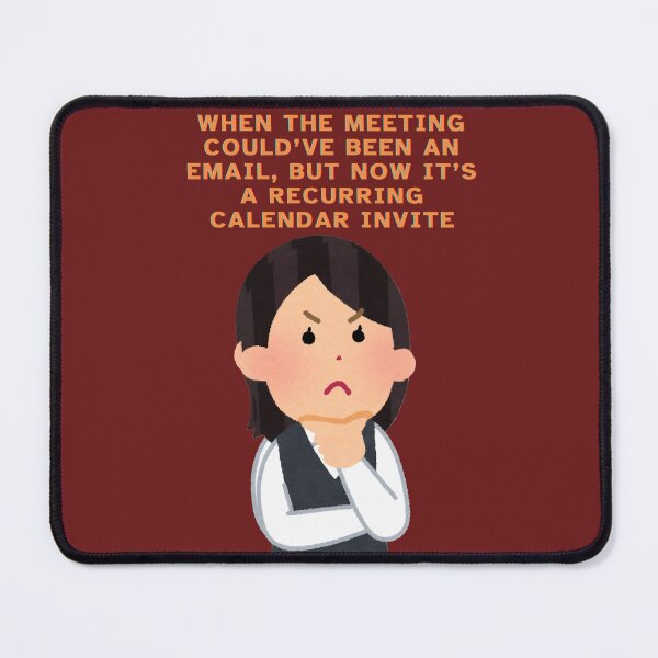 Item preview, When the Meeting Could've Been an Email - Funny Office Humor designed and sold by Kruti Collection.