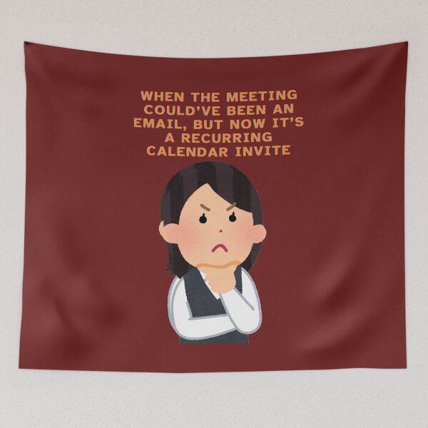 Item preview, When the Meeting Could've Been an Email - Funny Office Humor designed and sold by Kruti Collection.