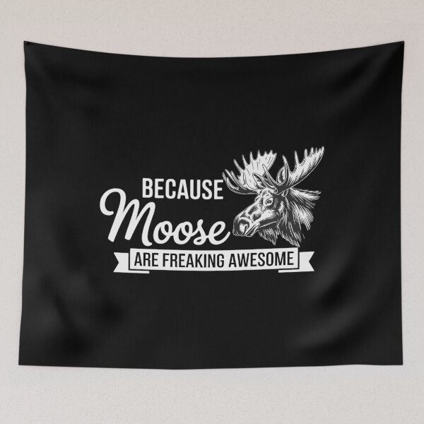 Item preview, Because Moose Are Freaking Awesome Funny designed and sold by brynatshop.