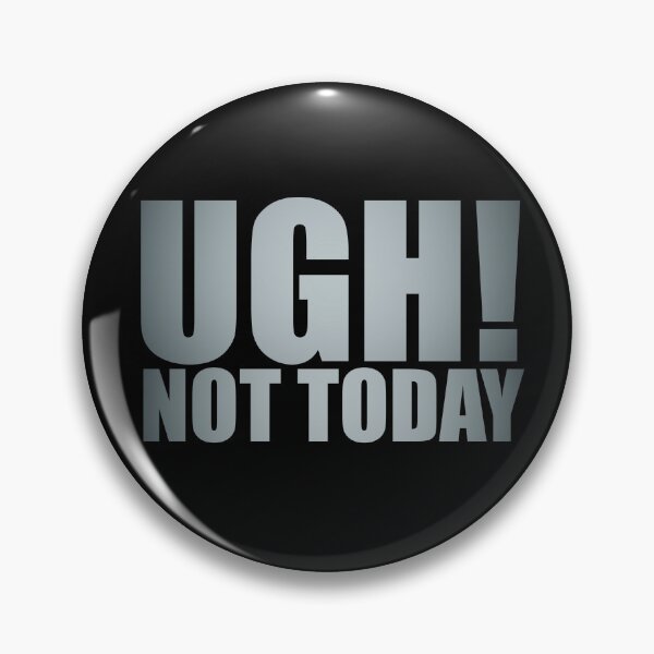 Item preview, UGH! NOT TODAY designed and sold by NomadicNatureCo.