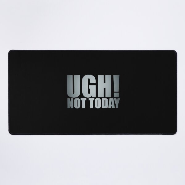 Item preview, UGH! NOT TODAY designed and sold by NomadicNatureCo.