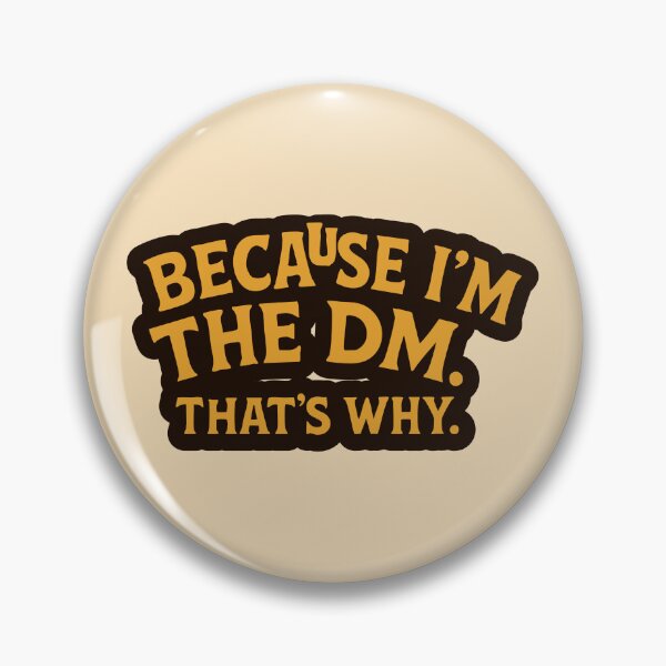 Item preview, Because I’m The DM. That’s Why. - Dungeon Master’s Rules designed and sold by SKADIVIUM.