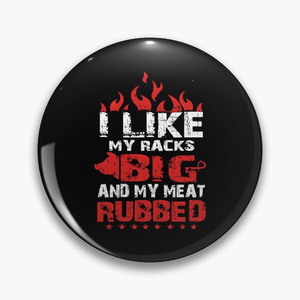 Item preview, I Like My Racks Big And My Meat Rubbed designed and sold by RenanSouzaDias.