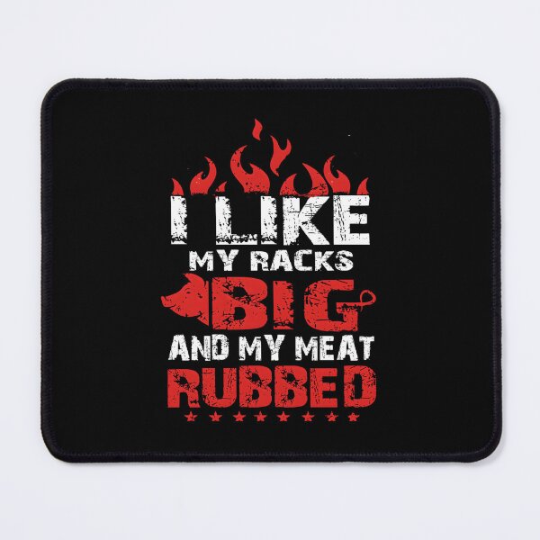 Item preview, I Like My Racks Big And My Meat Rubbed designed and sold by RenanSouzaDias.