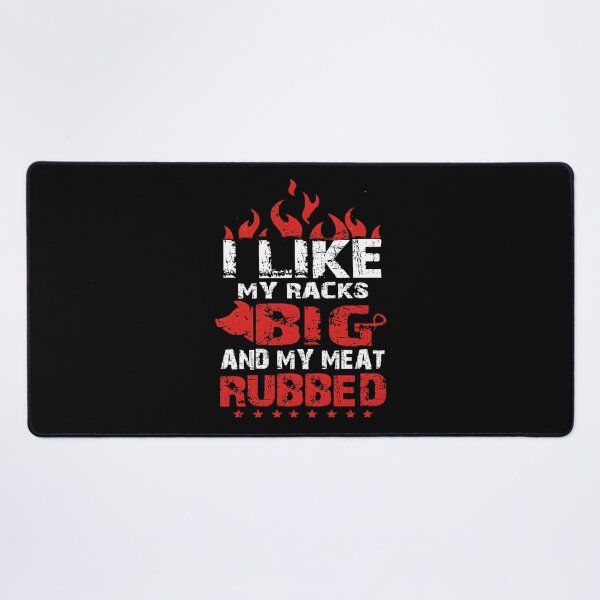 Item preview, I Like My Racks Big And My Meat Rubbed designed and sold by RenanSouzaDias.