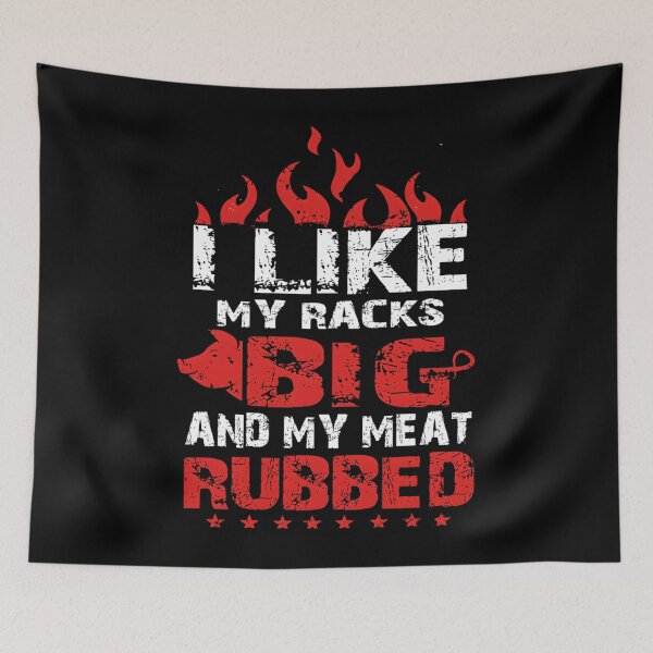Item preview, I Like My Racks Big And My Meat Rubbed designed and sold by RenanSouzaDias.