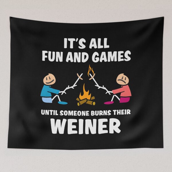 Item preview, It’s All Fun And Games Until Someone Burns Their Weiner designed and sold by RenanSouzaDias.