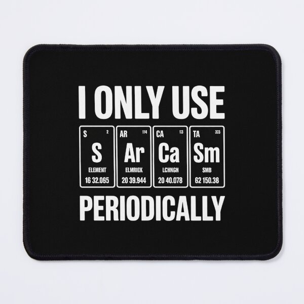 Item preview, Sarcasm For Women Periodic Table Humor designed and sold by HuValverdeArt.