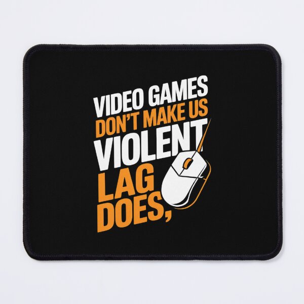 Item preview, Video Games Don't Make Us Violent Lag Does - Gaming designed and sold by MathisBellanger.