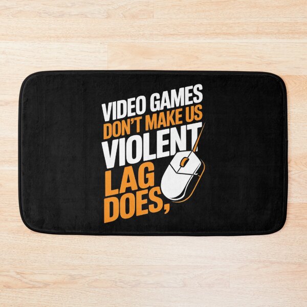 Item preview, Video Games Don't Make Us Violent Lag Does - Gaming  designed and sold by MathisBellanger.
