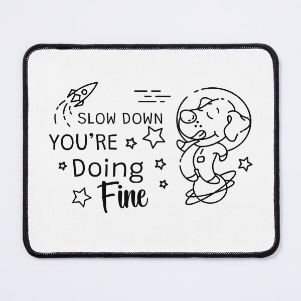 Item preview,  Slow down you're doing fine designed and sold by Wiki Kimo.