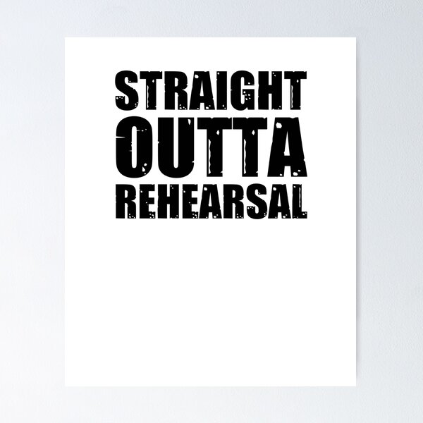 Item preview, Straight Outta Rehearsal V4 designed and sold by TeeTimeGuys.