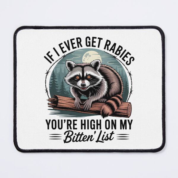 Item preview, If I Ever Get Rabies You'Re High On My Bitin' List Raccoon designed and sold by Veroniadic.