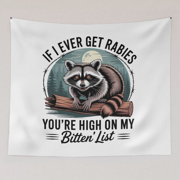 Item preview, If I Ever Get Rabies You'Re High On My Bitin' List Raccoon designed and sold by Veroniadic.
