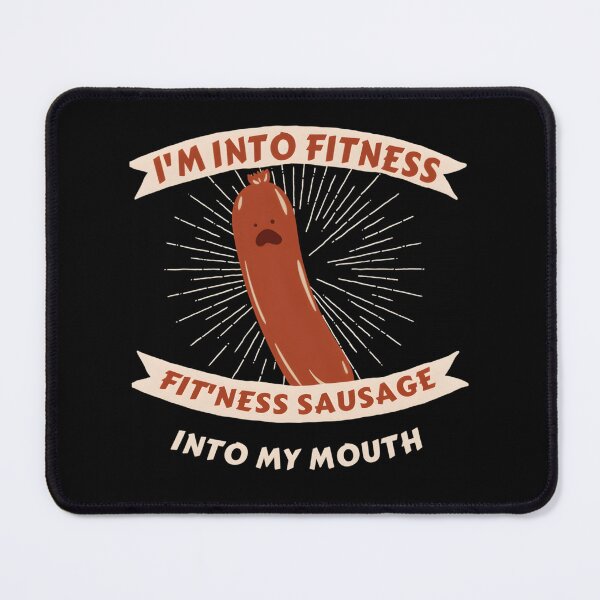 Item preview, I’m Into Fitness — Sausage In My Mouth designed and sold by KaiMartinsDias.