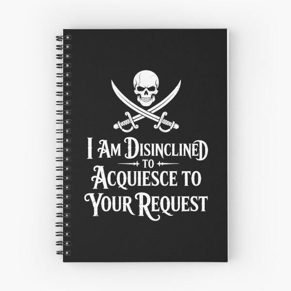 Item preview, I Am Disinclined To Acquiesce To Your Request Pirate Aged designed and sold by Veroniadic.