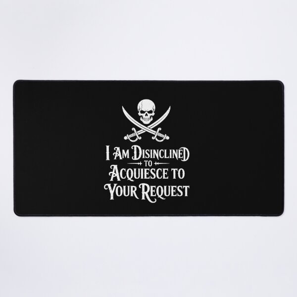 Item preview, I Am Disinclined To Acquiesce To Your Request Pirate Aged designed and sold by Veroniadic.