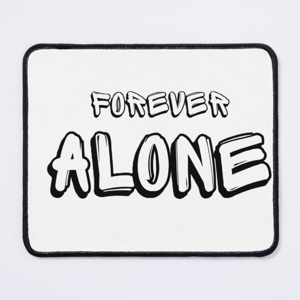 Item preview, Forever ALONE designed and sold by Kobe-pom.