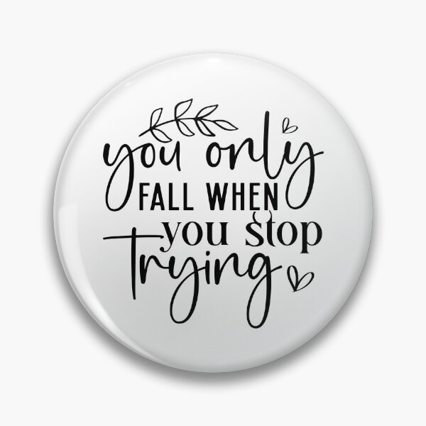 Item preview, You only fall when you stop trying,  positive slogan, Christmas quote, Happy new year, new beginning, lets forget the past, lets look to the future designed and sold by chipmuckdesignn.