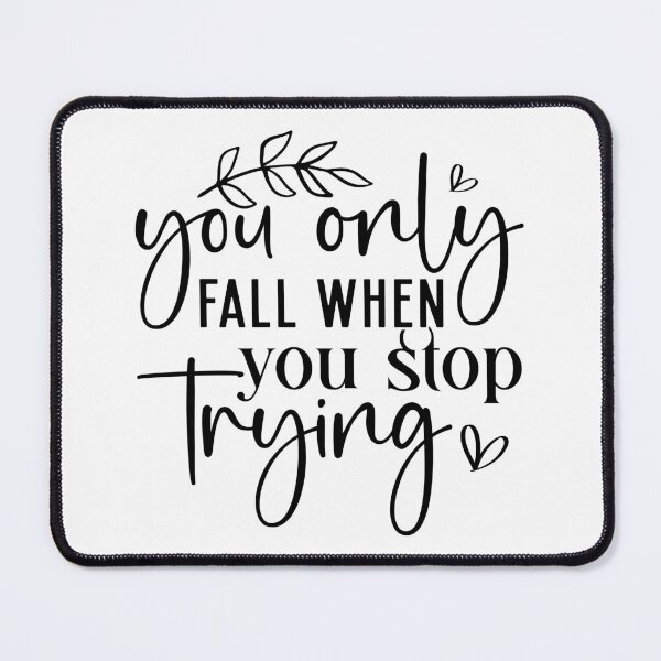 Item preview, You only fall when you stop trying,  positive slogan, Christmas quote, Happy new year, new beginning, lets forget the past, lets look to the future designed and sold by chipmuckdesignn.
