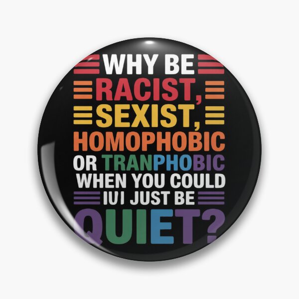 Item preview, Why be racist sexist homophobic LGBT Gay Pride Support  designed and sold by MonsterBuddiess.
