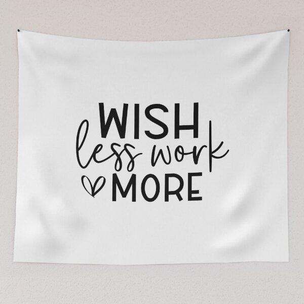Item preview, Wish less work more,  positive slogan, Christmas quote, Happy new year, new beginning, lets forget the past, lets look to the future designed and sold by chipmuckdesignn.