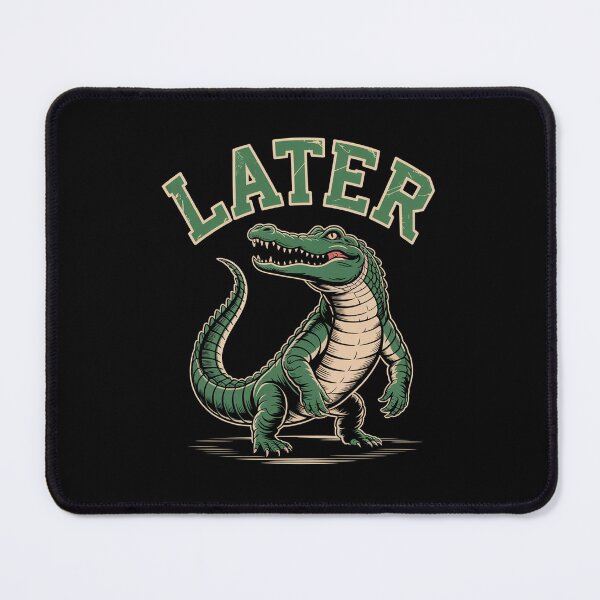 Item preview, Later Gator Later Alligator  designed and sold by Veroniadic.