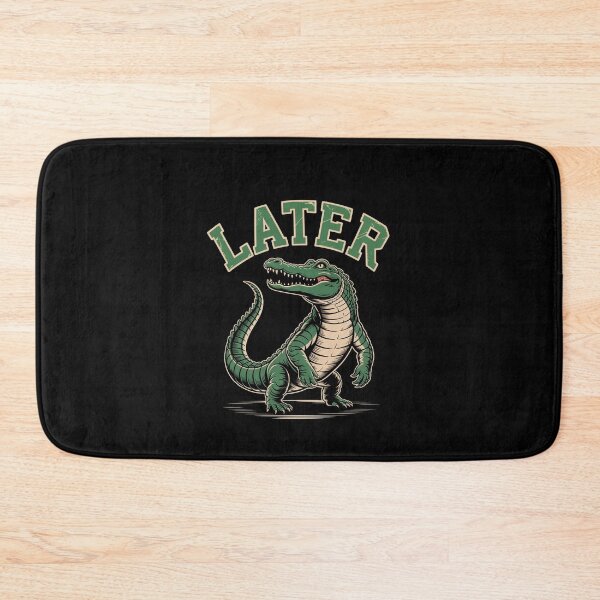 Item preview, Later Gator Later Alligator  designed and sold by Veroniadic.