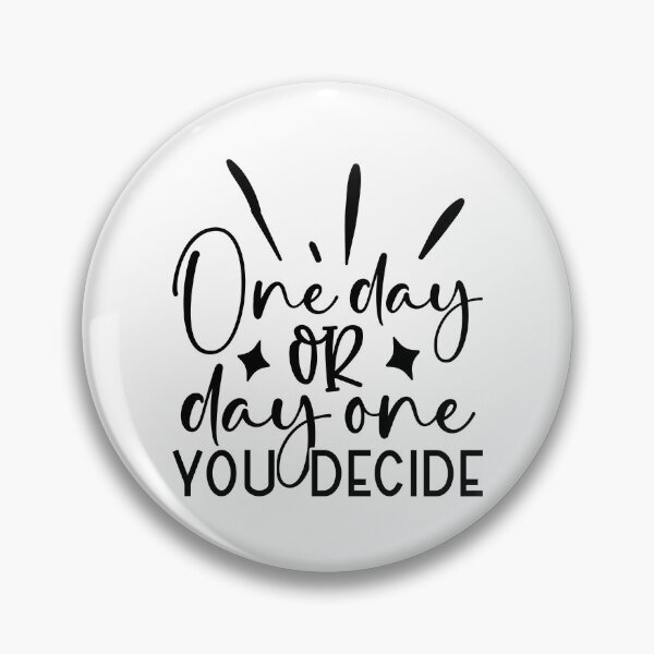 Item preview, One day or day one you decide,  positive slogan, Christmas quote, Happy new year, new beginning, lets forget the past, lets look to the future designed and sold by chipmuckdesignn.
